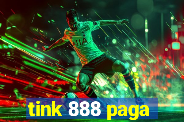 tink 888 paga